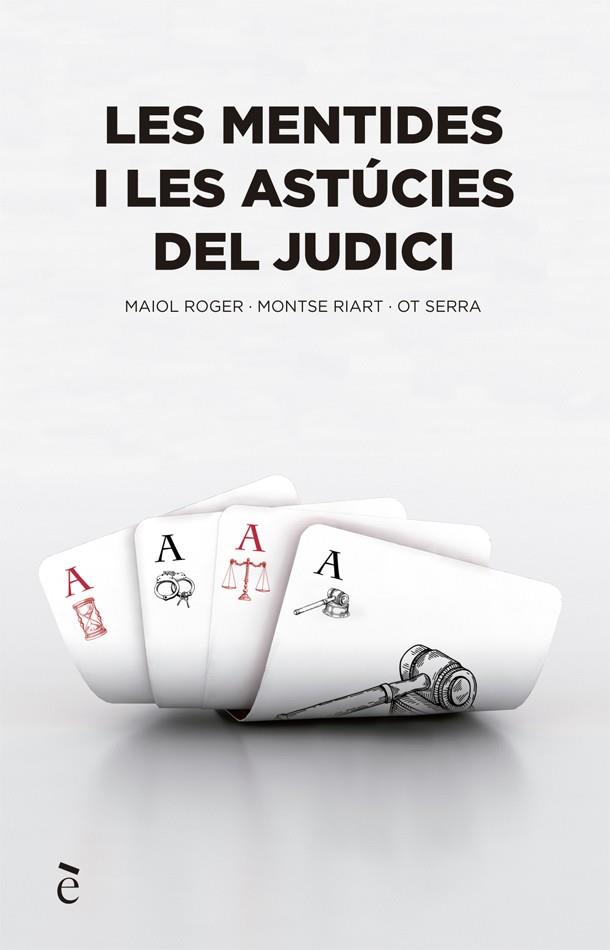 LES MENTIDES I LES ASTÚCIES DEL JUDICI | 9788441232150 | SERRA, OT/RIART, MONTSE/MAIOL, ROGER | Llibreria Online de Banyoles | Comprar llibres en català i castellà online