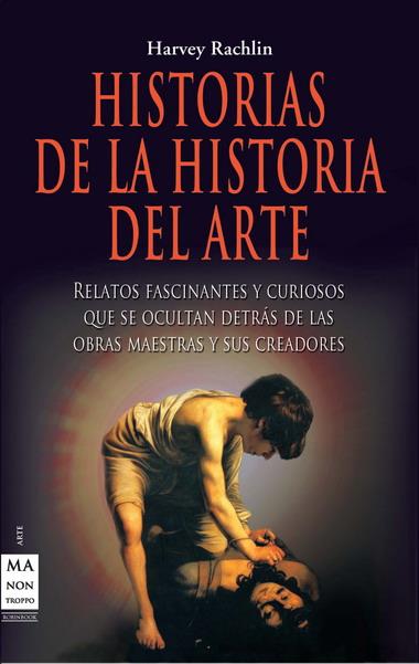 HISTORIAS DE LA HISTORIA DEL ARTE | 9788415256137 | RACHLIN, HARVEY | Llibreria Online de Banyoles | Comprar llibres en català i castellà online