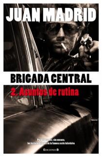 BRIGADA CENTRAL 2 ASUNTOS DE RUTINA | 9788466645195 | MADRID,JUAN | Llibreria Online de Banyoles | Comprar llibres en català i castellà online