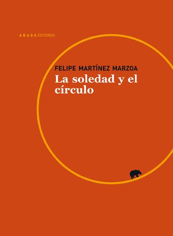 SOLEDAD Y EL CÍRCULO, LA | 9788415289296 | MARTÍNEZ MARZOA, FELIPE | Llibreria L'Altell - Llibreria Online de Banyoles | Comprar llibres en català i castellà online - Llibreria de Girona