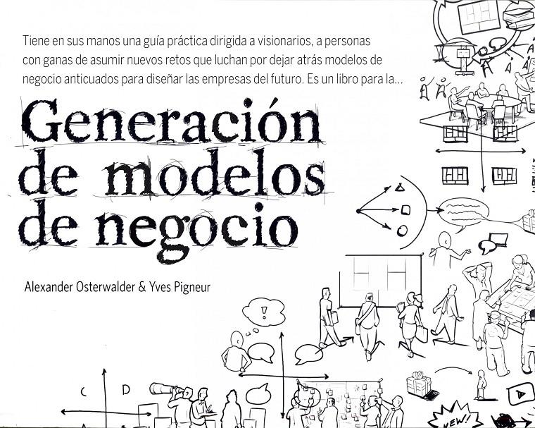 GENERACION DE MODELOS DE NEGOCIO | 9788423427994 | OSTERWALDER, ALEXANDER Y PIGNEUR, YVES | Llibreria Online de Banyoles | Comprar llibres en català i castellà online