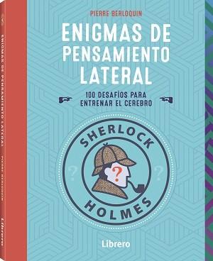 SHERLOCK HOLMES ENIGMAS DE PENSAMIENTO LATERAL | 9789463598460 | BERLOQUIN, PIERRE | Llibreria Online de Banyoles | Comprar llibres en català i castellà online