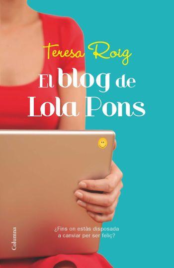 EL BLOG DE LOLA PONS | 9788466413961 | ROIG, TERESA | Llibreria L'Altell - Llibreria Online de Banyoles | Comprar llibres en català i castellà online - Llibreria de Girona