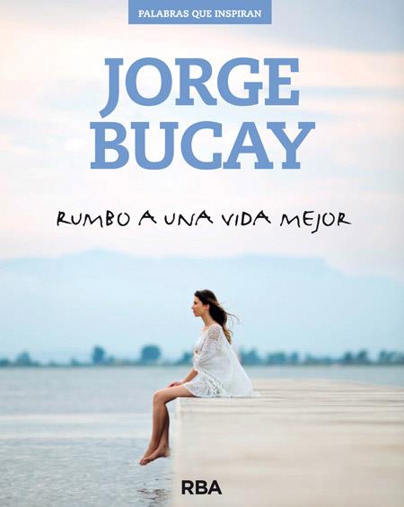RUMBO A UNA VIDA MEJOR | 9788490562611 | BUCAY , JORGE | Llibreria Online de Banyoles | Comprar llibres en català i castellà online