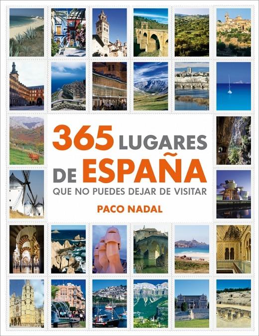 365 LUGARES DE ESPAÑA QUE NO PUEDES DEJAR DE VISITAR | 9788425346408 | NADAL,PACO | Llibreria L'Altell - Llibreria Online de Banyoles | Comprar llibres en català i castellà online - Llibreria de Girona