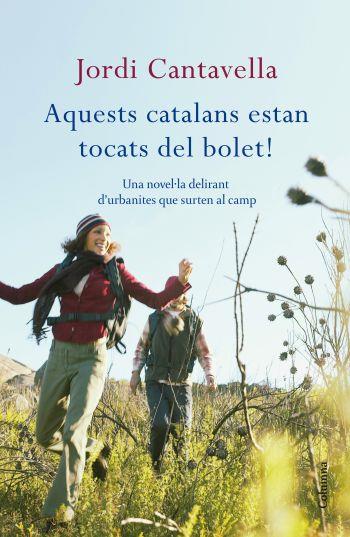 AQUESTS CATALANS ESTAN TOCATS DEL BOLET! | 9788466412919 | CANTAVELLA, JORDI | Llibreria L'Altell - Llibreria Online de Banyoles | Comprar llibres en català i castellà online - Llibreria de Girona