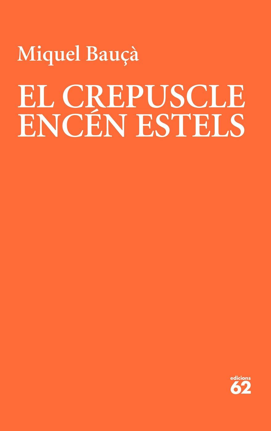 EL CREPUSCLE ENCÉN ESTELS | 9788429781175 | BAUÇÀ ROSSELLÓ, MIQUEL | Llibreria Online de Banyoles | Comprar llibres en català i castellà online