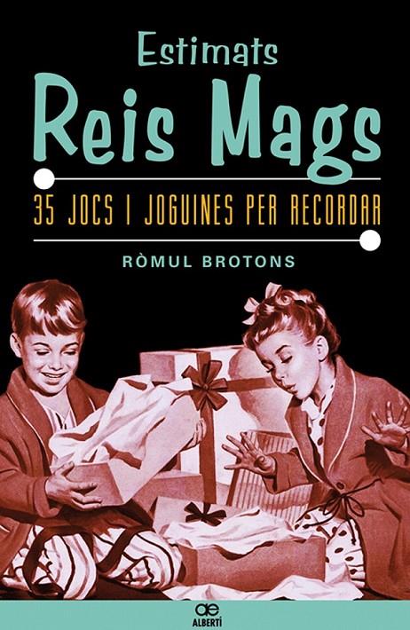 ESTIMATS REIS MAGS 35 JOCS I JOGUINES PER RECORDAR | 9788472460898 | BROTONS, RÒMUL | Llibreria Online de Banyoles | Comprar llibres en català i castellà online