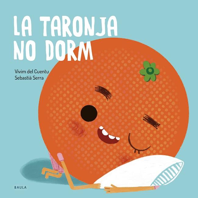 LA TARONJA NO DORM | 9788447949106 | VIVIM DEL CUENTU | Llibreria L'Altell - Llibreria Online de Banyoles | Comprar llibres en català i castellà online - Llibreria de Girona