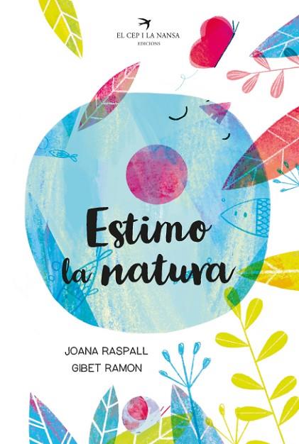 ESTIMO LA NATURA | 9788418522093 | RASPALL I JUANOLA, JOANA | Llibreria L'Altell - Llibreria Online de Banyoles | Comprar llibres en català i castellà online - Llibreria de Girona