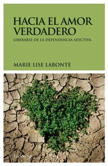 HACIA EL AMOR VERDADERO | 9788492545377 | LABONTE, MARIE NLISE | Llibreria L'Altell - Llibreria Online de Banyoles | Comprar llibres en català i castellà online - Llibreria de Girona