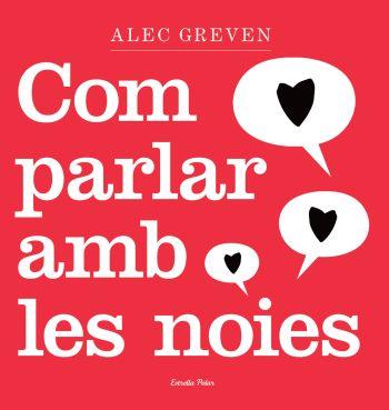 COM PARLAR AMB LES NOIES | 9788492790739 | ALEC GREVEN | Llibreria L'Altell - Llibreria Online de Banyoles | Comprar llibres en català i castellà online - Llibreria de Girona