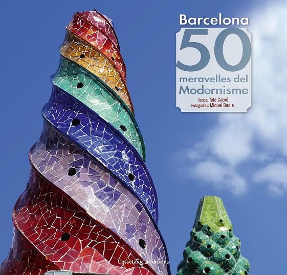 BARCELONA. 50 MERAVELLES DEL MODERNISME | 9788490343135 | CABRÉ I MASSOT, TATE | Llibreria Online de Banyoles | Comprar llibres en català i castellà online