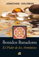 SONIDOS SANADORES | 9788484453079 | GOLDMAN, JONATHAN | Llibreria L'Altell - Llibreria Online de Banyoles | Comprar llibres en català i castellà online - Llibreria de Girona