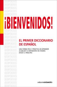 ¡BIENVENIDOS! EL PRIMER DICCIONARIO DE ESPAÑOL | 9788499210964 | ATILANO FIGAL, LUCAS/ARENALES DE LA CRUZ, REYES/SÁNCHEZ MUÑOZ, TRINIDAD | Llibreria L'Altell - Llibreria Online de Banyoles | Comprar llibres en català i castellà online - Llibreria de Girona