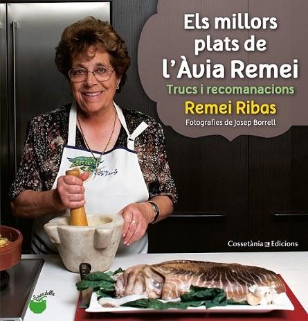 MILLORS PLATS DE L'ÀVIA REMEI ELS | 9788490340066 | RIBAS AGUILERA, REMEI (TEXTOS), BORRELL GARCIAPONS, JOSEP (FOTOGRAFIES) | Llibreria L'Altell - Llibreria Online de Banyoles | Comprar llibres en català i castellà online - Llibreria de Girona