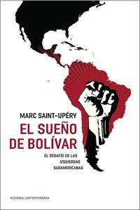 SUEÑO BOLIVAR, EL (HISTORIA CONTEMPORANEA 46) | 9788449321771 | SAINT-UPERY, MARC | Llibreria Online de Banyoles | Comprar llibres en català i castellà online