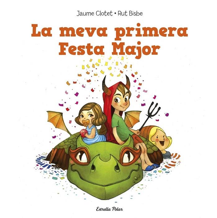 MEVA PRIMERA FESTA MAJOR, LA | 9788490574140 | CLOTET, JAUME / BISBE, RUT | Llibreria Online de Banyoles | Comprar llibres en català i castellà online