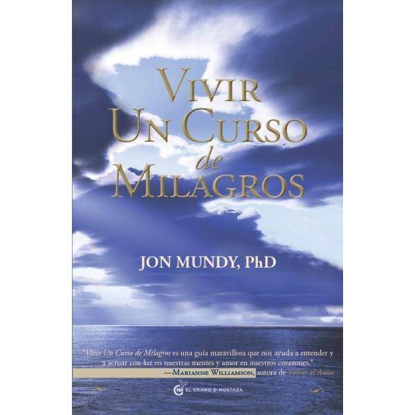 VIVIR UN CURSO DE MILAGROS | 9788493809157 | JON MUNDY, PHD | Llibreria Online de Banyoles | Comprar llibres en català i castellà online