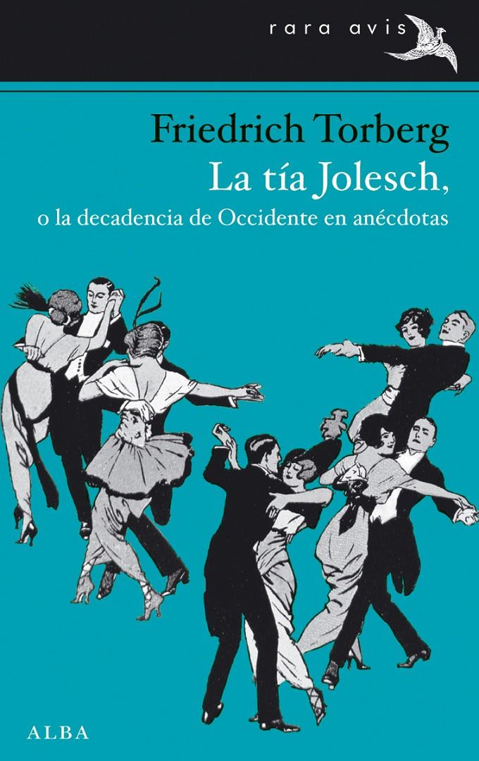 LA TÍA JOLESCH, O LA DECADENCIA DE OCCIDENTE EN ANÉCDOTAS | 9788484289968 | TORBERG, FRIEDRICH | Llibreria Online de Banyoles | Comprar llibres en català i castellà online