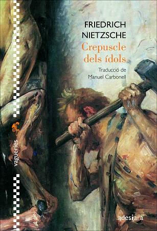 CREPUSCLE DELS ÍDOLS | 9788416948871 | NIETZSCHE, FRIEDRICH | Llibreria L'Altell - Llibreria Online de Banyoles | Comprar llibres en català i castellà online - Llibreria de Girona