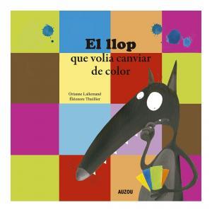 LLOP QUE VOLIA CANVIAR DE COLOR, EL | 9782733879917 | LALLEMAND, ORIANNE/THUILLIER, ÉLÉONORE | Llibreria Online de Banyoles | Comprar llibres en català i castellà online