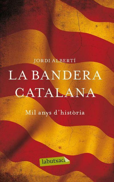 BANDERA CATALANA, LA | 9788499307268 | ALBERTÍ, JORDI | Llibreria Online de Banyoles | Comprar llibres en català i castellà online