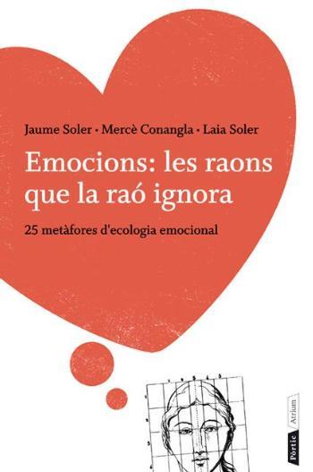 EMOCIONS: LES RAONS QUE LA RAÓ IGNORA | 9788498092196 | MERCÈ CONANGLA/JAUME SOLER/SOLER CONANGLA, LAIA | Llibreria Online de Banyoles | Comprar llibres en català i castellà online