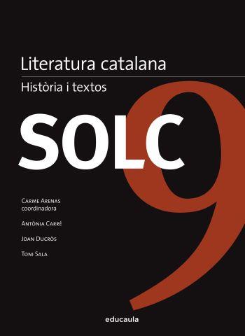 SOLC 9 LITERATURA CATALANA, HISTÒRIA I TEXTOS | 9788492672677 | CARRÉ, ANTÒNIA - DUCRÓS, JOAN - SALA, TONI | Llibreria L'Altell - Llibreria Online de Banyoles | Comprar llibres en català i castellà online - Llibreria de Girona