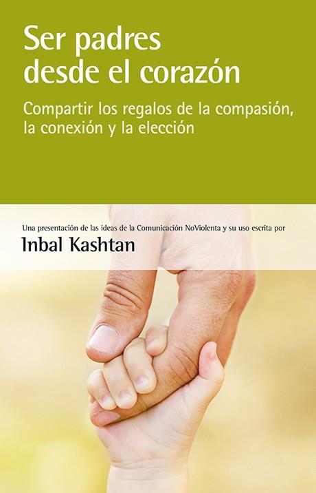 SER PADRES DESDE EL CORAZÓN | 9788415053439 | KASHTAN, INBAL | Llibreria Online de Banyoles | Comprar llibres en català i castellà online