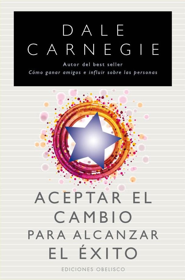 ACEPTAR EL CAMBIO PARA ALCANZAR EL ÉXITO | 9788497779890 | CARNEGIE, DALE | Llibreria Online de Banyoles | Comprar llibres en català i castellà online