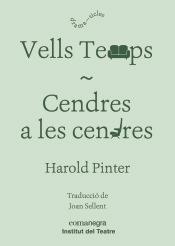 VELLS TEMPS / CENDRES A LES CENDRES | 9788416605835 | PINTER, HAROLD | Llibreria Online de Banyoles | Comprar llibres en català i castellà online