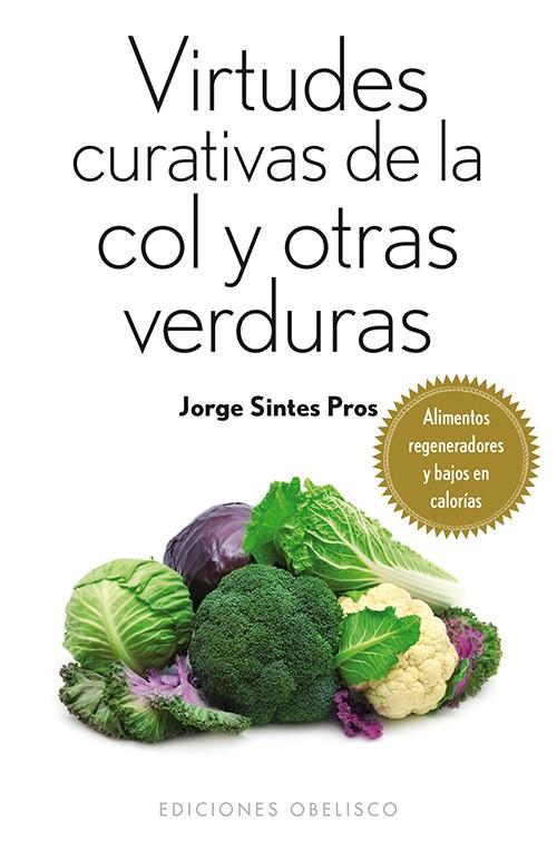 VIRTUDES CURATIVAS DE LA COL I OTRAS VERDURAS | 9788497779388 | SINTES PROS, JORGE | Llibreria Online de Banyoles | Comprar llibres en català i castellà online