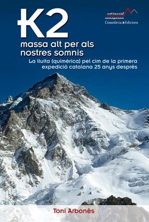 K2, MASSA ALT PER ALS NOSTRES SOMNIS | 9788490341346 | ARBONES PETIT ,TONI | Llibreria Online de Banyoles | Comprar llibres en català i castellà online