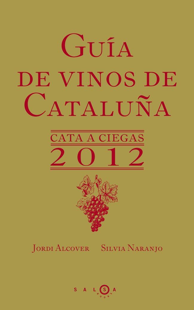 GUÍA DE VINOS DE CATALUÑA 2012 | 9788415193067 | SILVIA NARANJO/JORDI ALCOVER | Llibreria Online de Banyoles | Comprar llibres en català i castellà online