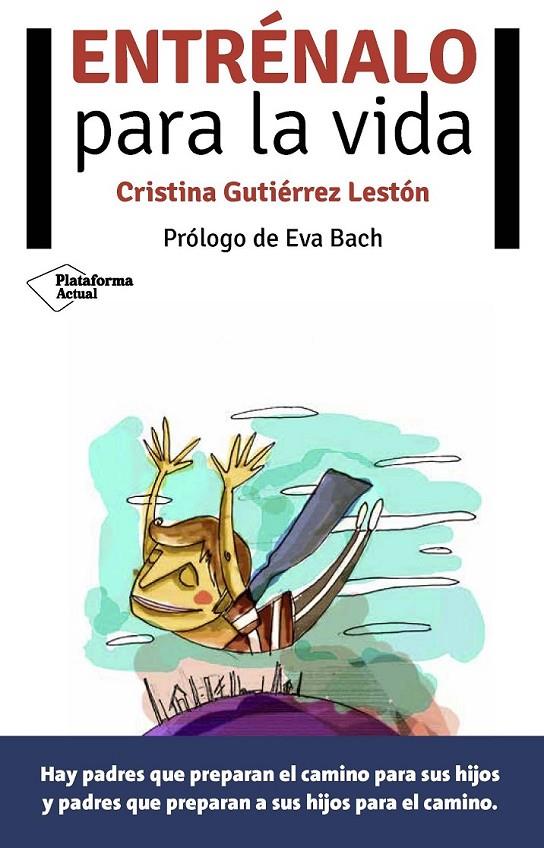 ENTRÉNALO PARA LA VIDA | 9788416256273 | GUTIÉRREZ LESTÓN, CRISTINA | Llibreria L'Altell - Llibreria Online de Banyoles | Comprar llibres en català i castellà online - Llibreria de Girona