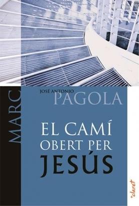 CAMÍ OBERT PER JESÚS, EL | 9788498464832 | PAGOLA, JOSÉ ANTONIO | Llibreria Online de Banyoles | Comprar llibres en català i castellà online