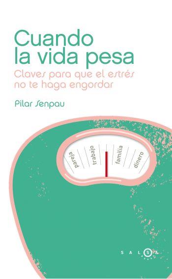 CUANDO LA VIDA PESA | 9788496599901 | SENPAU, PILAR | Llibreria Online de Banyoles | Comprar llibres en català i castellà online