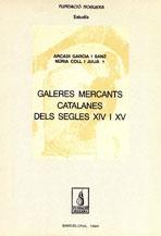GALERES MERCANTS CATALANES DELS S. XIV I XV | 9788479352264 | GARCIA SANZ, ARCADI/COLL JULIÀ, NÚRIA | Llibreria Online de Banyoles | Comprar llibres en català i castellà online