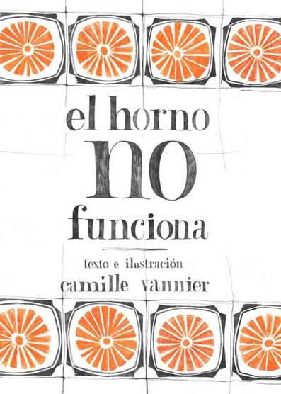HORNO NO FUNCIONA, EL | 9788496722934 | VANNIER, CAMILLE | Llibreria Online de Banyoles | Comprar llibres en català i castellà online