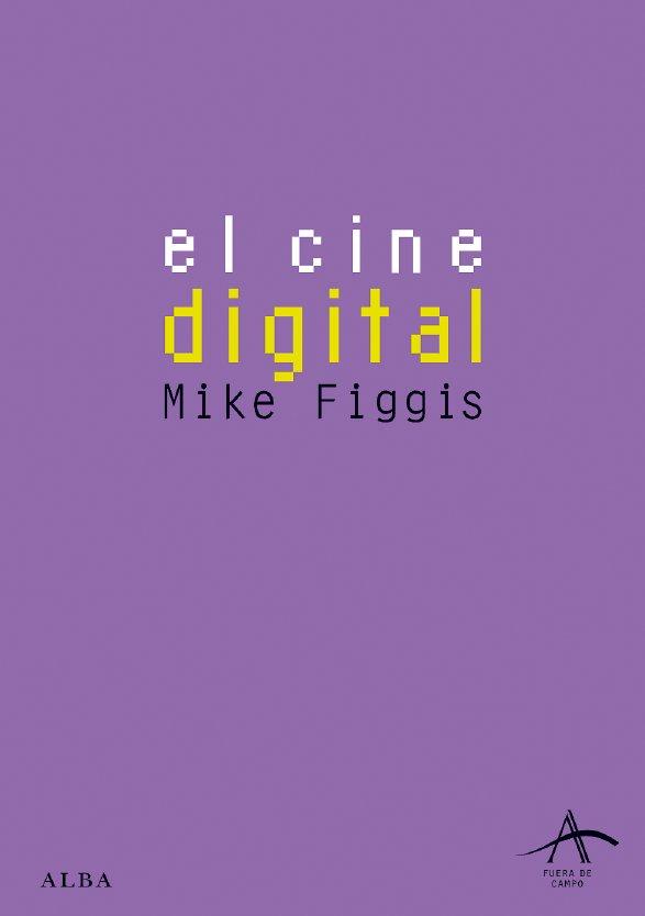 EL CINE DIGITAL | 9788484283751 | FIGGIS, MIKE | Llibreria Online de Banyoles | Comprar llibres en català i castellà online