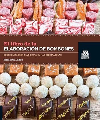 LIBRO DE LA ELABORACIÓN DE BOMBONES, EL (COLOR) | 9788499103952 | LABAU, ELISABETH | Llibreria Online de Banyoles | Comprar llibres en català i castellà online