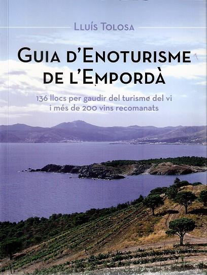 GUIA D'ENOTURISME DE L'EMPORDÀ | 9788496905757 | TOLOSA PLANET, LLUÍS | Llibreria L'Altell - Llibreria Online de Banyoles | Comprar llibres en català i castellà online - Llibreria de Girona