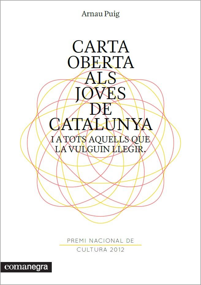 CARTA OBERTA ALS JOVES DE CATALUNYA I A TOTS AQUELLS QUE LA VULGUIN LLEGIR | 9788415097556 | PUIG, ARNAU | Llibreria L'Altell - Llibreria Online de Banyoles | Comprar llibres en català i castellà online - Llibreria de Girona