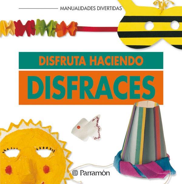 DISFRUTA HACIENDO DISFRACES | 9788434218482 | EQUIPO PARRAMON | Llibreria Online de Banyoles | Comprar llibres en català i castellà online