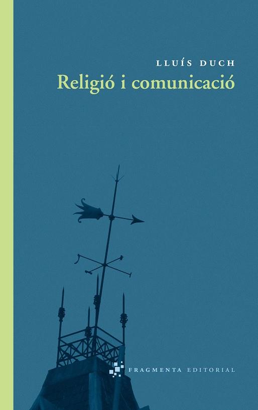 RELIGIÓ I COMUNICACIÓ | 9788492416325 | DUCH, LLUÍS | Llibreria L'Altell - Llibreria Online de Banyoles | Comprar llibres en català i castellà online - Llibreria de Girona
