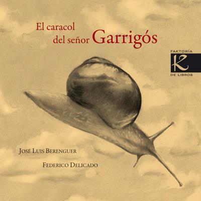 CARACOL DEL SEÑOR GARRIGÓS, EL | 9788496957978 | BERENGUER, JOSÉ LUIS / DELICADO, FEDERICO | Llibreria Online de Banyoles | Comprar llibres en català i castellà online