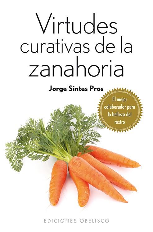 VIRTUDES CURATIVAS DE LA ZANAHORIA | 9788415968740 | SINTES PROS, JORGE | Llibreria Online de Banyoles | Comprar llibres en català i castellà online