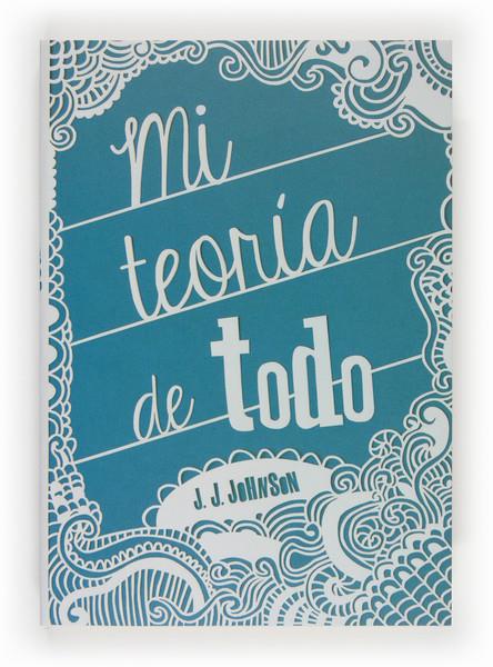 MI TEORIA DE TODO | 9788467563573 | JOHNSON, J. J. | Llibreria L'Altell - Llibreria Online de Banyoles | Comprar llibres en català i castellà online - Llibreria de Girona
