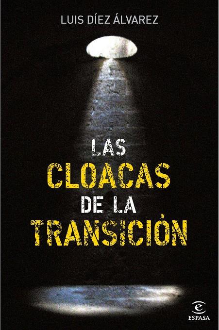 CLOACAS DE LA TRANSICION, LAS | 9788467035575 | DÍEZ, LUIS | Llibreria Online de Banyoles | Comprar llibres en català i castellà online